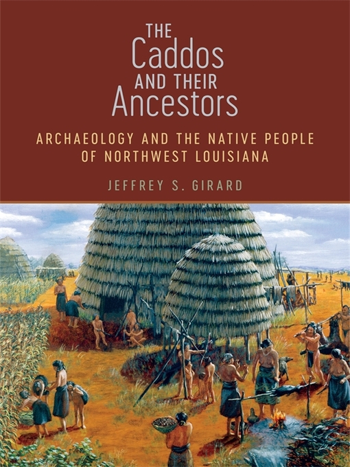 Title details for The Caddos and Their Ancestors by Jeffrey S. Girard - Available